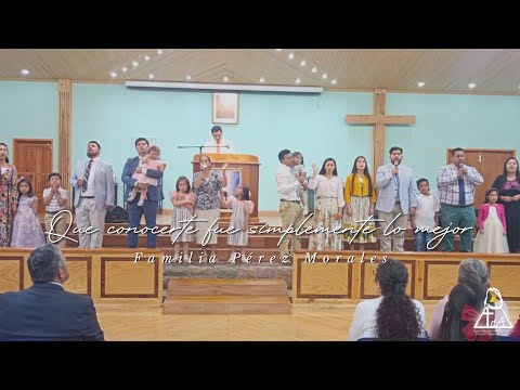 Que Conocerte fue simplemente lo mejor - Familia. Pérez Morales - Tabernáculo de Adoración