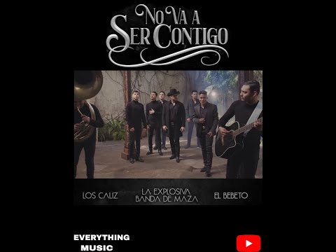 NO VA A SER CONTIGO - LOS CALIZ, LA EXPLOSIVA BANDA DE MAZA & El BEBETO  Letra / Lyric´s