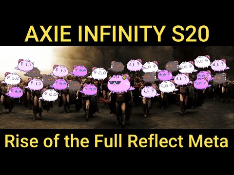 S20 The Rise of Full Reflect Meta - Axie Infinity