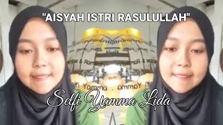 Download lagu Suara Merdu Selfi Yamma LIDA | Aisyah Istri Rasulullah | Enak Di dengar mp3