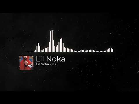 Lil Noka  - B18