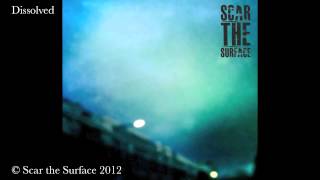 SCAR THE SURFACE - DISSOLVED