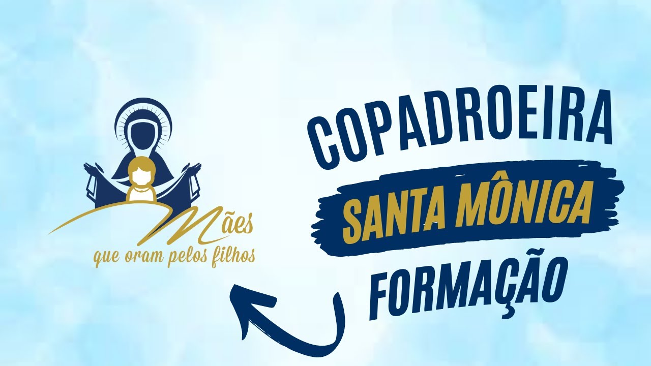 FORMAÇÃO - SANTA MÔNICA: A COPADROEIRA DO MOVIMENTO