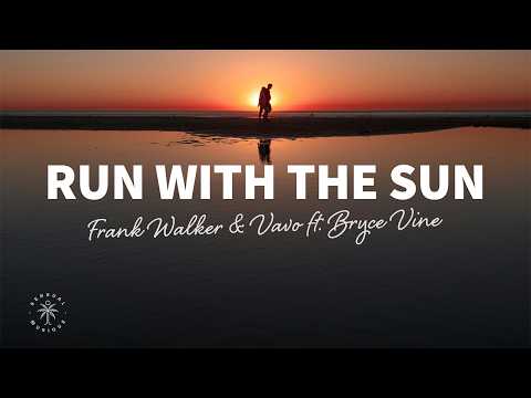 Frank Walker & VAVO - Run With The Sun (Lyrics) ft. Bryce Vine