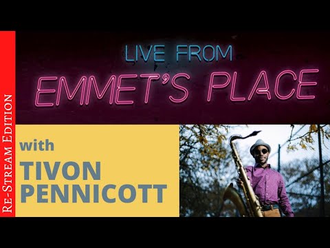 Re-Stream: Live From Emmet's Place Vol. 24 feat. Tivon Pennicott