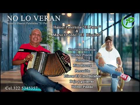 NO LO VERAN Hanier Paternina "El Pater " & Mario Oviedo " El  Bionico"