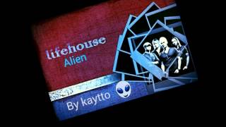 Lifehouse - Alien “by kaytto”