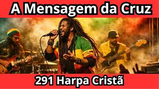 A MENSAGEM DA CRUZ (Harpa 291) | REGGAE QUE TOCA A ALMA