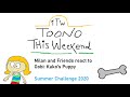Toono This Weekend Reaction Time Milan And Friends React To Oobi Kako S Puppy