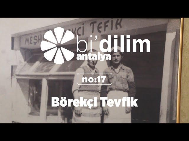 Bi'dilim Antalya / No:17 /  Börekçi Tevfik