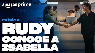 Música - Rudy conoce a Isabella | Amazon Prime