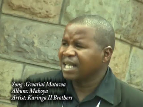 Gwatiai Matawa Manyu_Nyimbo cia Kuinira Ngai