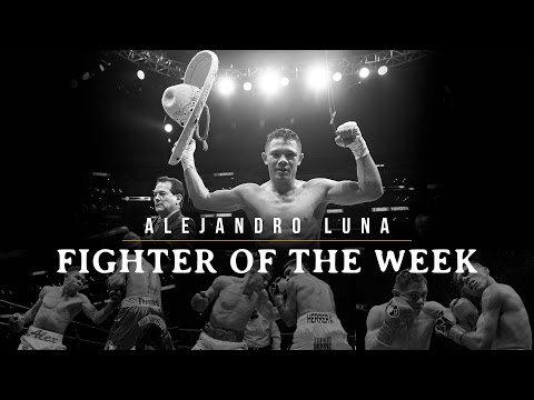 Fighter of the Week: Alejandro Luna