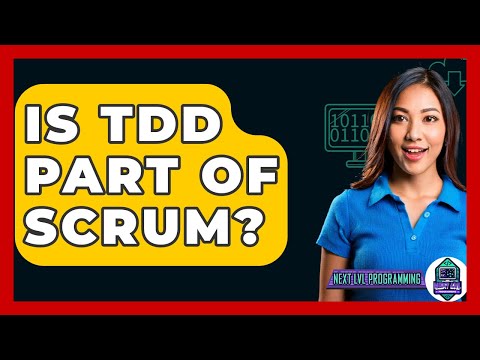 Is TDD Part Of Scrum? - Next LVL Programming