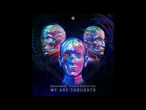 GroundBass, Tijah & Perception - We Are Thoughts - Official