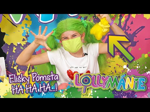 LOLLYMÁNIE - Elišky Pomsta...Ha Ha Ha...!😈