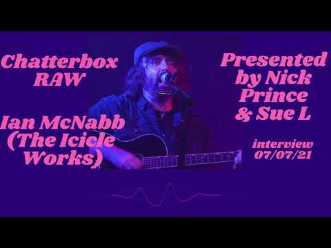 Chatterbox RAW - Ian McNabb full interview 07/07/21
