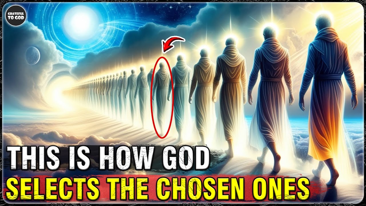 God's Chosen Ones, How God Chooses The Chosen Ones: 7 Divine Secrets You Didn’t Know|GRATEFUL TO GOD