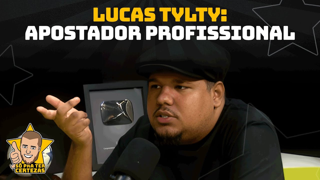 LUCAS TYLTY: COMO É VIVER DE APOSTAS ESPORTIVAS? | SÓ PRA TER CERTEZAS #2