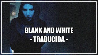 Marilyn Manson - Blank And White - TRADUCIDA -