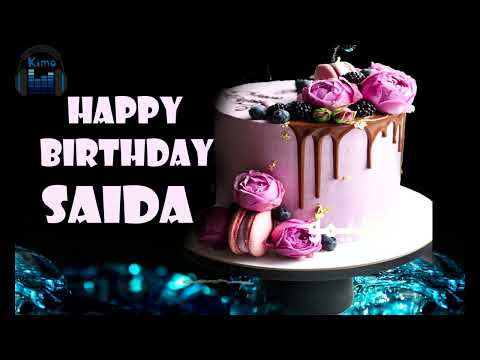 Happy Birthday Saida|| Joyeux Anniversaire Saida ||  عيد ميلاد سعيد سعيدة