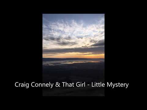 Craig Connelly & That Girl - Little Mystery