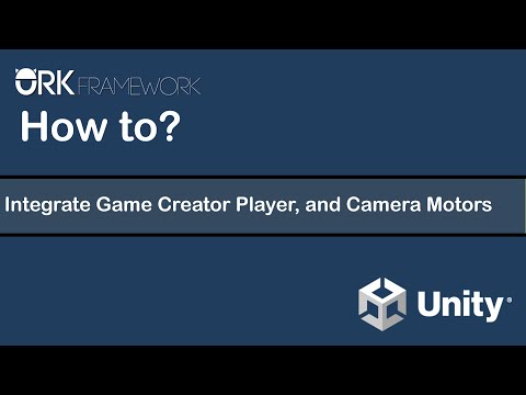 How-to ORK Framework - Integrate Game Creator Player, and Camera Motors
