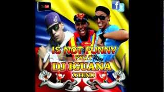 dj iguana xtend is not funny 2012