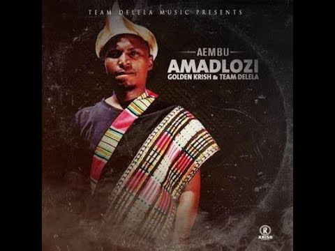 Aembu - Amadlozi (Feat Golden Krish & Team Delela )