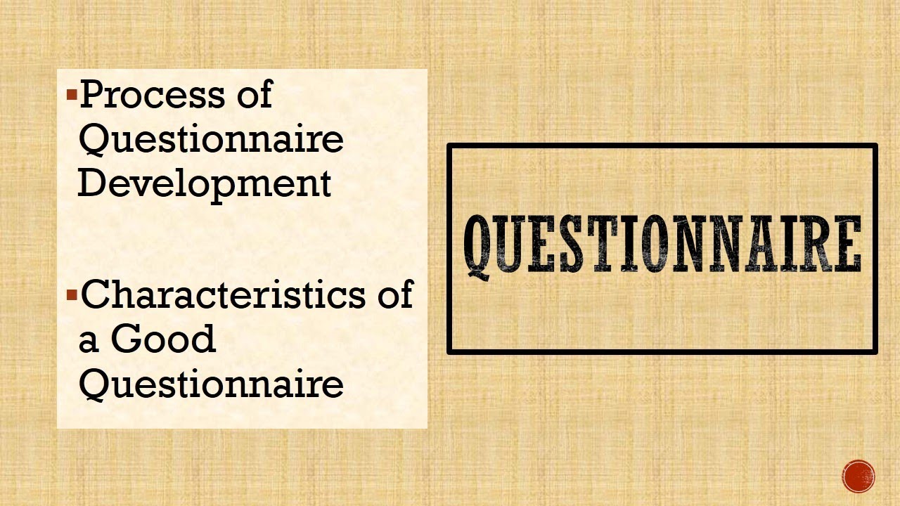 Questionnaire Development and Characteristics of a Good Questionnaire