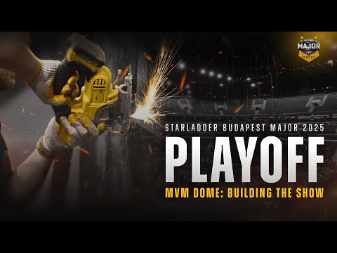 StarLadder Budapest Major 2025 Playoff | MVM Dome: Building the Show