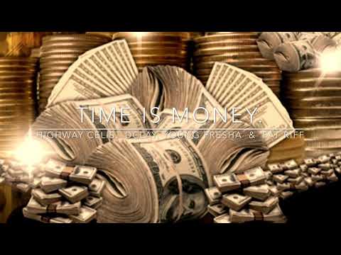 ( TIME IS MONEY ) HighWay Celis, Dclay,  YoungFresha,  &  Fat Riff