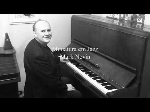 Miniatura em Jazz - Jazz Miniature - M. Nevin - Piano: Fernando Bitencourt