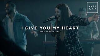 I Give You My Heart | feat. Jamie Whisenhunt | Gateway Worship