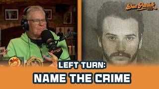 Left Turn: Dan and the group plays Name The Crime | 8/25/26