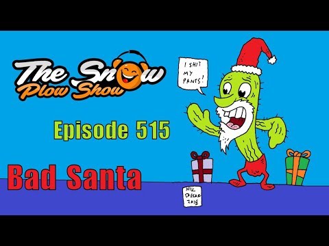 The Snow Plow Show 515 - Bad Santa