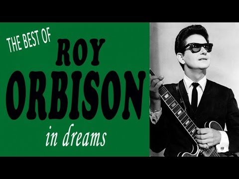 ROY ORBISON - THE BEST OF ROY ORBISON IN DREAMS