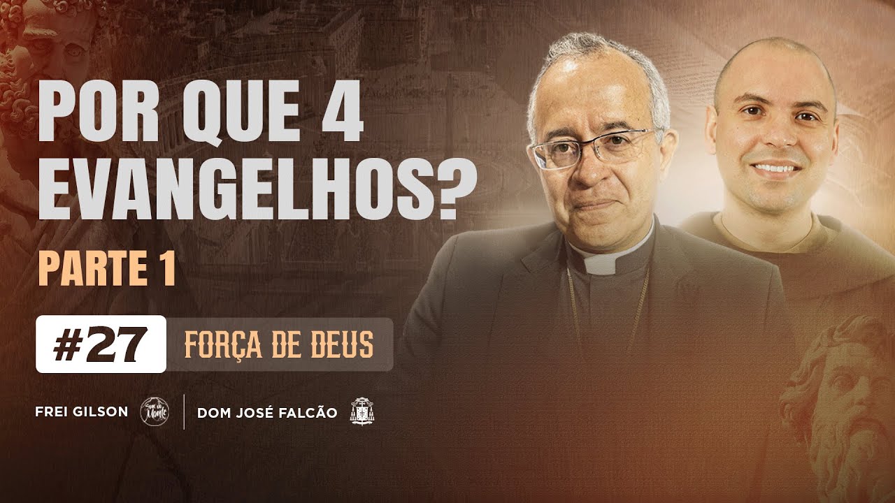 Por que quatro evangelhos? | Força de Deus | Parte 1 | #27