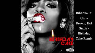Rihanna Ft. Chris Brown, Hot Sizzle - Birthday Cake Remix