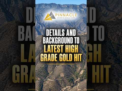 Pinnacle Silver & Gold: Details and background to latest high grade gold hit
