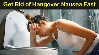 How to Get Rid of Hangover Nausea Fast | Stop Vomiting After Drinking Alcohol Home Remedies