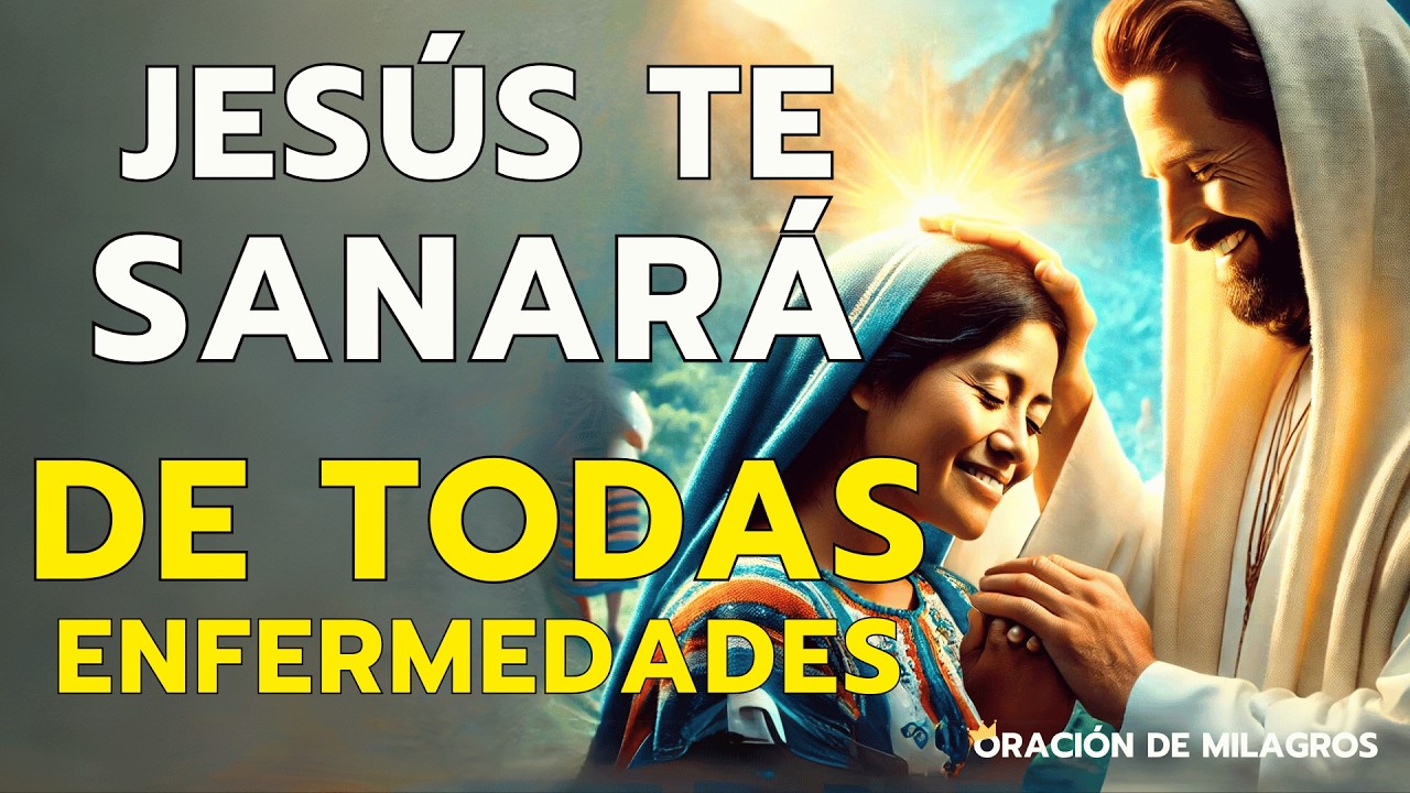 ORACIÓN PODEROSA Y SANADORA A JESÚS TODOPODEROSO QUE CURA TODAS ENFERMEDADES