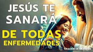 ORACIÓN PODEROSA Y SANADORA A JESÚS TODOPODEROSO QUE CURA TODAS ENFERMEDADES