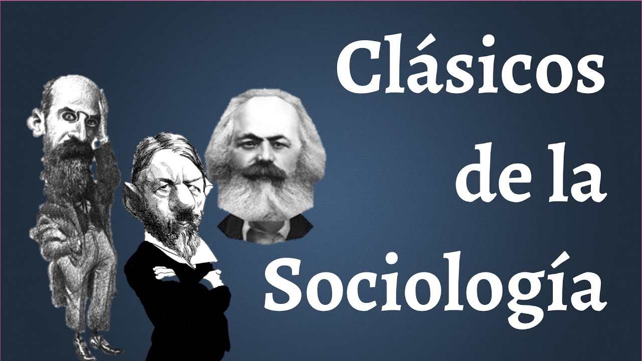 Los Clasicos de la Sociologia; Marx, Durkheim, Weber