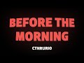 CThruRio BEFORE THE MORNING Lyrics