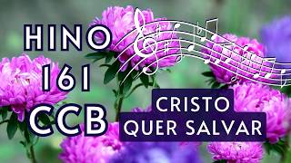 Hino 161 CCB - Cristo quer salvar
