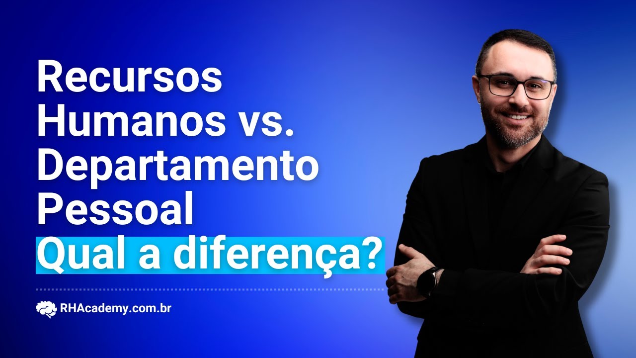 Qual a diferença entre RH e DP e Como esses Setores Trabalham Juntos | RH Academy