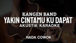 Download lagu Kangen Band - Yakin Cintamu Ku Dapat | Akustik Karaoke  | Nada Cowok mp3