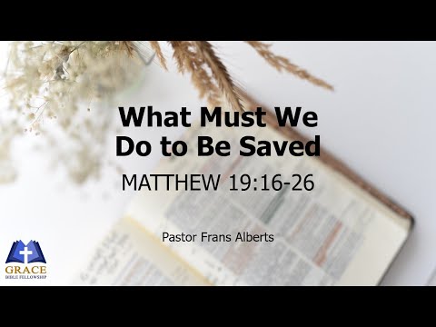 What Must We Do to Be Saved (Matthew 19:16-26)