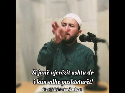 Si janë njerëzit ashtu do i kan edhe pushtetarët! - Hoxhë Qëndrim Jashari